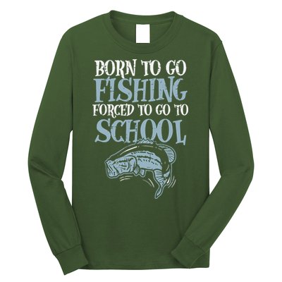 Born Fishing Forced To School Funny Bass Fish Fisherman Long Sleeve Shirt