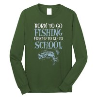 Born Fishing Forced To School Funny Bass Fish Fisherman Long Sleeve Shirt