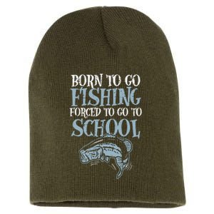 Born Fishing Forced To School Funny Bass Fish Fisherman Short Acrylic Beanie