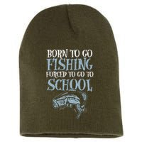 Born Fishing Forced To School Funny Bass Fish Fisherman Short Acrylic Beanie