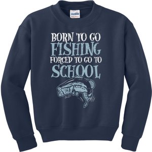 Born Fishing Forced To School Funny Bass Fish Fisherman Kids Sweatshirt