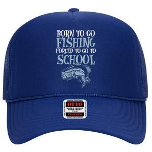 Born Fishing Forced To School Funny Bass Fish Fisherman High Crown Mesh Back Trucker Hat