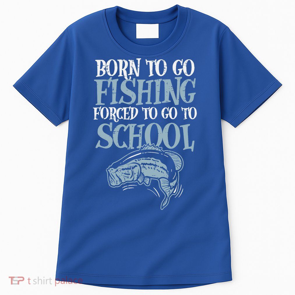 Born Fishing Forced To School Tall T-Shirt