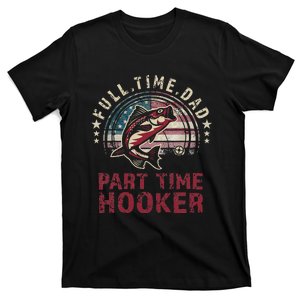 Bass Fishing Full Time Dad Part Time Hooker Papa Funny T-Shirt