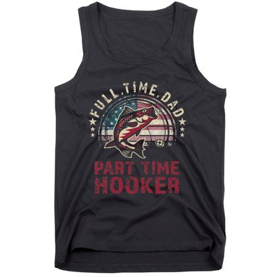 Bass Fishing Full Time Dad Part Time Hooker Papa Funny Tank Top