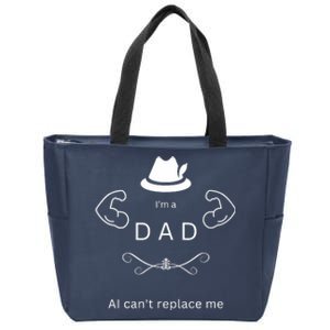 Best Funny Fathers Day Design Im A DAD AI Cant Replace Me Zip Tote Bag