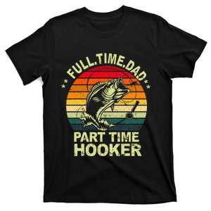 Bass Fishing Full Time Dad Part Time Hooker Papa Funny T-Shirt