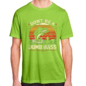 Bass Fishing Funny DonT Be A Dumb Bass Retro Manfishing Adult ChromaSoft Performance T-Shirt