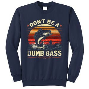 Bass Fishing Funny DonT Be A Dumb Bass Retro Manfishing Sweatshirt