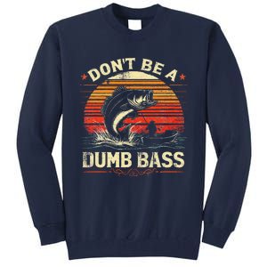 Bass Fishing Funny DonT Be A Dumb Bass Retro Manfishing Tall Sweatshirt