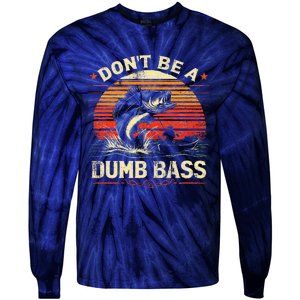 Bass Fishing Funny DonT Be A Dumb Bass Retro Manfishing Tie-Dye Long Sleeve Shirt