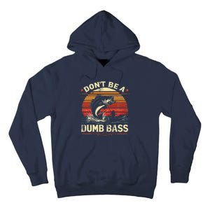 Bass Fishing Funny DonT Be A Dumb Bass Retro Manfishing Tall Hoodie