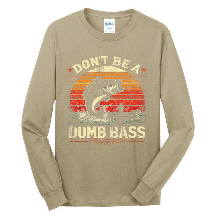 Bass Fishing Funny DonT Be A Dumb Bass Retro Manfishing Tall Long Sleeve T-Shirt