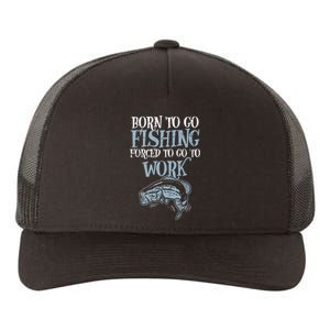 Born Fishing Forced Work Funny Bass Fish Fisherman Men Dad Yupoong Adult 5-Panel Trucker Hat