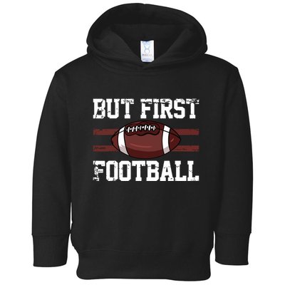 But First Football | Football Player Vintage Gift Toddler Hoodie