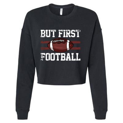 But First Football | Football Player Vintage Gift Cropped Pullover Crew