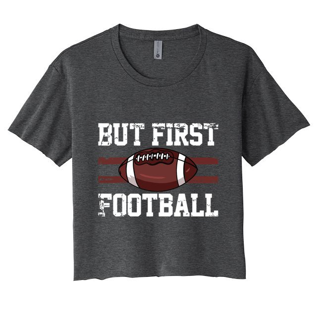 But First Football | Football Player Vintage Gift Crop Top