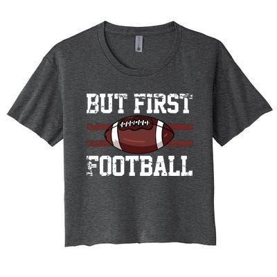 But First Football | Football Player Vintage Gift Women's Crop Top Tee