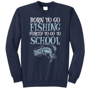 Born Fishing Forced To School Funny Bass Fish Fisherman ,Short Sleeve Sweatshirt