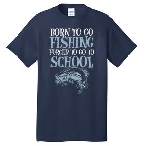 Born Fishing Forced To School Funny Bass Fish Fisherman ,Short Sleeve Tall T-Shirt