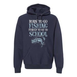 Born Fishing Forced To School Funny Bass Fish Fisherman ,Short Sleeve Premium Hoodie