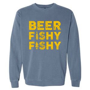 Beer Fishy Fishy Fishing Lover Funny Garment-Dyed Sweatshirt