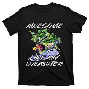 Bass Fishing Father's Day Awesome Like My Daughter T-Shirt