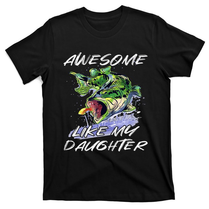 Bass Fishing Father's Day Awesome Like My Daughter T-Shirt