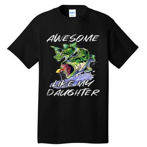 Bass Fishing Father's Day Awesome Like My Daughter Tall T-Shirt