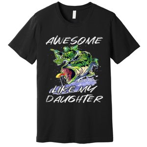 Bass Fishing Father's Day Awesome Like My Daughter Premium T-Shirt