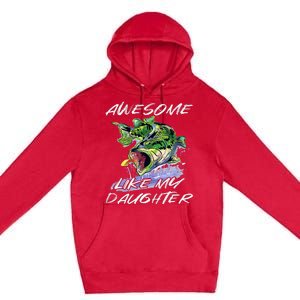 Bass Fishing Father's Day Awesome Like My Daughter Premium Pullover Hoodie