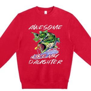 Bass Fishing Father's Day Awesome Like My Daughter Premium Crewneck Sweatshirt