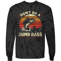 Bass Fishing Funny Dont Be A Dumb Bass Retro Fishing Gift Tie-Dye Long Sleeve Shirt