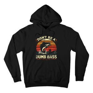 Bass Fishing Funny Dont Be A Dumb Bass Retro Fishing Gift Tall Hoodie