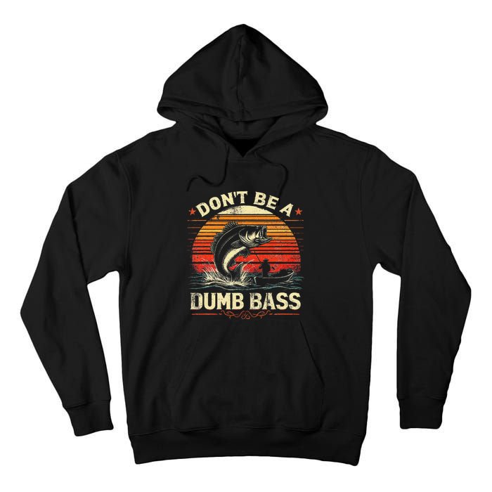 Bass Fishing Funny Dont Be A Dumb Bass Retro Fishing Gift Tall Hoodie