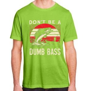 Bass Fishing Funny Dont Be A Dumb Bass Retro Fishing Gift Adult ChromaSoft Performance T-Shirt