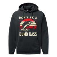 Bass Fishing Funny Dont Be A Dumb Bass Retro Fishing Gift Performance Fleece Hoodie