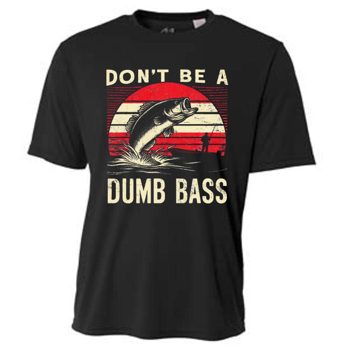 Bass Fishing Funny Dont Be A Dumb Bass Retro Fishing Gift Cooling Performance Crew T-Shirt