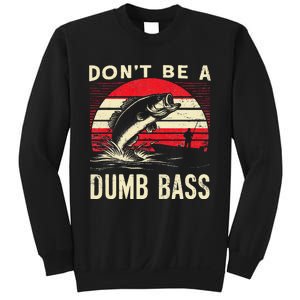 Bass Fishing Funny Dont Be A Dumb Bass Retro Fishing Gift Sweatshirt