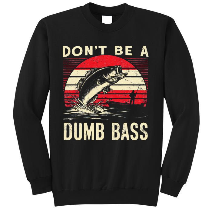 Bass Fishing Funny Dont Be A Dumb Bass Retro Fishing Gift Sweatshirt