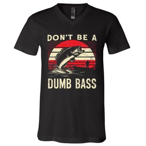 Bass Fishing Funny Dont Be A Dumb Bass Retro Fishing Gift V-Neck T-Shirt