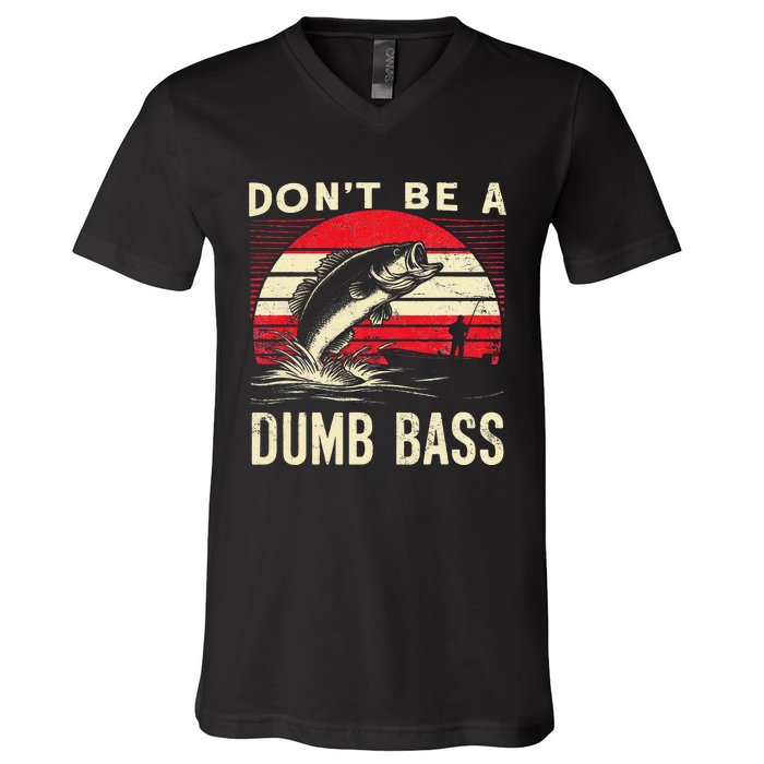 Bass Fishing Funny Dont Be A Dumb Bass Retro Fishing Gift V-Neck T-Shirt