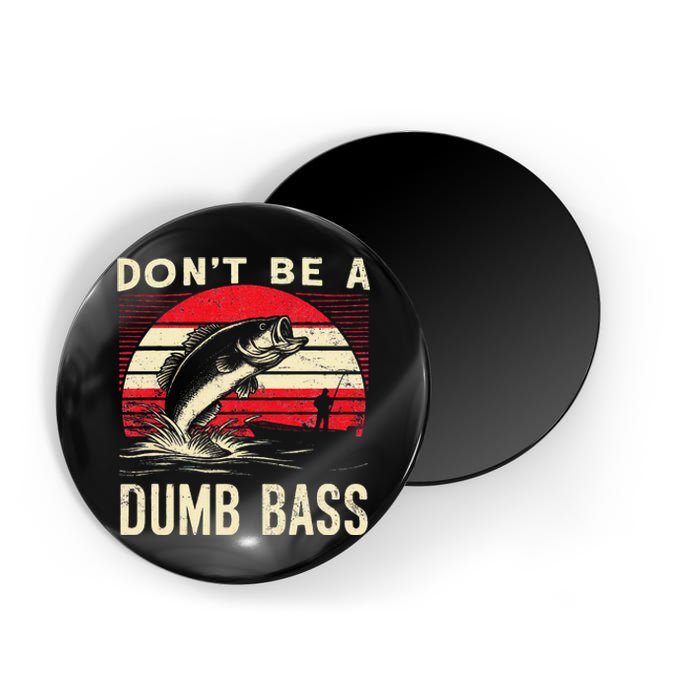 Bass Fishing Funny Dont Be A Dumb Bass Retro Fishing Gift Magnet