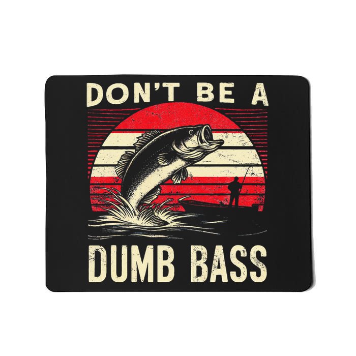 Bass Fishing Funny Dont Be A Dumb Bass Retro Fishing Gift Mousepad