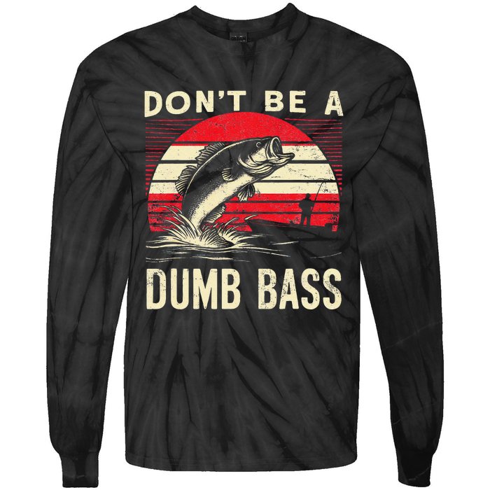 Bass Fishing Funny Dont Be A Dumb Bass Retro Fishing Gift Tie-Dye Long Sleeve Shirt