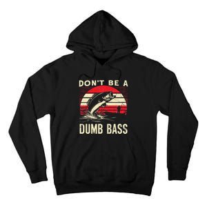 Bass Fishing Funny Dont Be A Dumb Bass Retro Fishing Gift Tall Hoodie