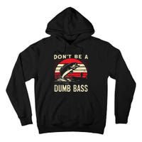 Bass Fishing Funny Dont Be A Dumb Bass Retro Fishing Gift Tall Hoodie