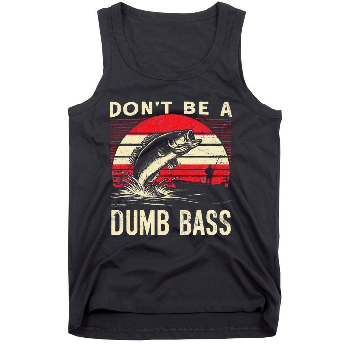 Bass Fishing Funny Dont Be A Dumb Bass Retro Fishing Gift Tank Top