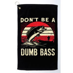 Bass Fishing Funny Dont Be A Dumb Bass Retro Fishing Gift Platinum Collection Golf Towel