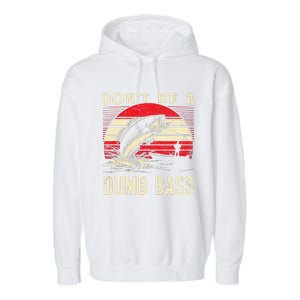 Bass Fishing Funny Dont Be A Dumb Bass Retro Fishing Gift Garment-Dyed Fleece Hoodie